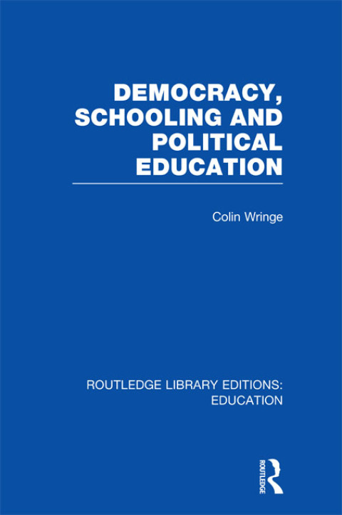 Cover image for book Democracy, Schooling and Political Education (RLE Edu K)