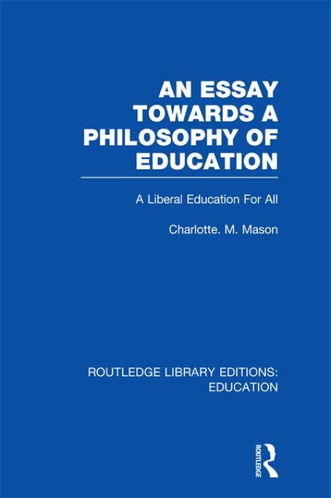 Cover image for book An Essay Towards A Philosophy of Education (RLE Edu K)