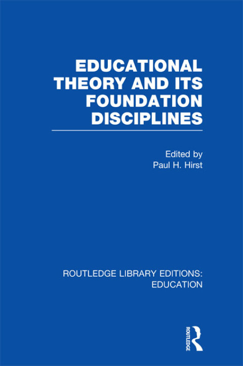 Cover image for book Educational Theory and Its Foundation Disciplines (RLE Edu K)