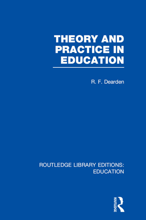 Cover image for book Theory & Practice in Education (RLE Edu K)