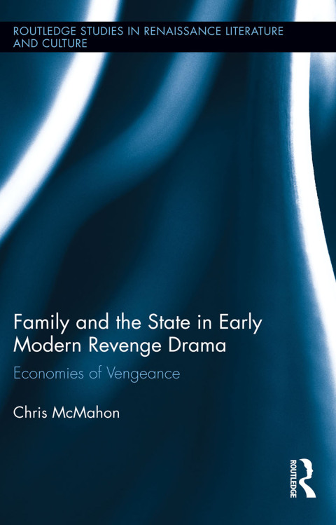 Cover image for book Family and the State in Early Modern Revenge Drama