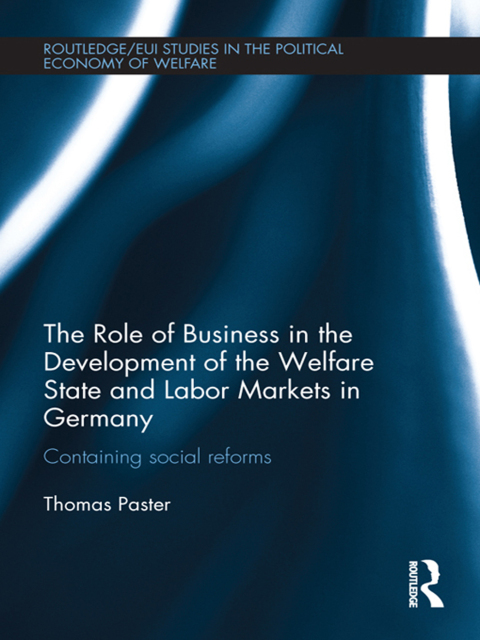 Cover image for book The Role of Business in the Development of the Welfare State and Labor Markets in Germany