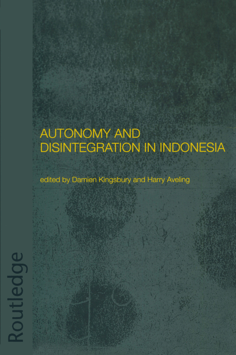 Autonomy and Disintegration in Indonesia 