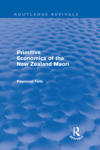 Primitive Economics of the New Zealand Maori (Routledge Revivals)