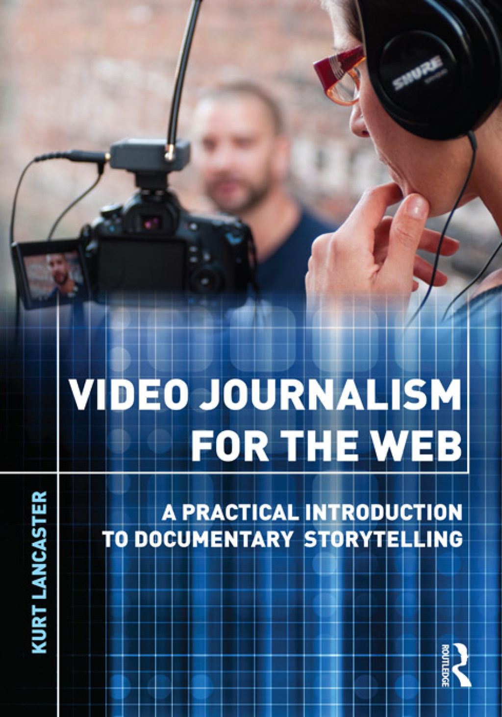 Video Journalism for the Web - 1st Edition (eBook Rental)