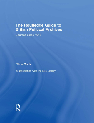 The Routledge Guide to British Political Archives