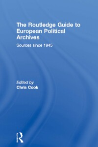 Cover image: The Routledge Guide to European Political Archives 1st edition 9780415464758