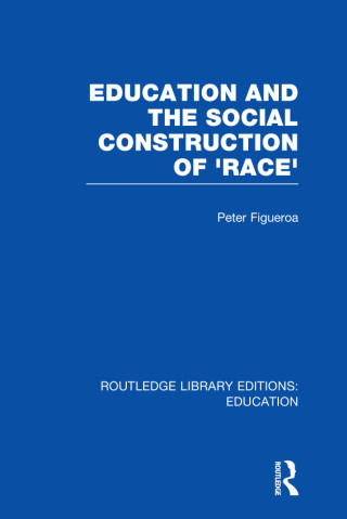 Education and the Social Construction of 'Race' (RLE Edu J)