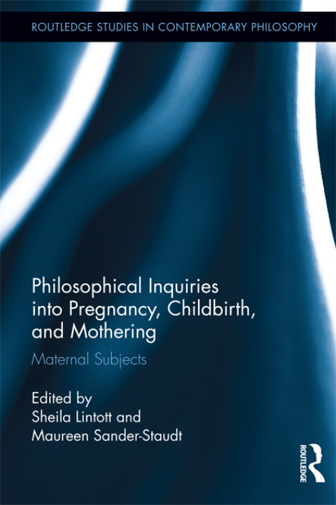 Cover image for book Philosophical Inquiries into Pregnancy, Childbirth, and Mothering