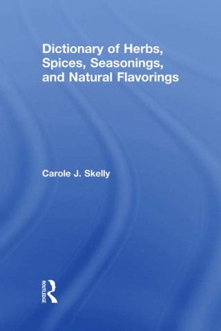 Dictionary of Herbs, Spices, Seasonings, and Natural Flavorings