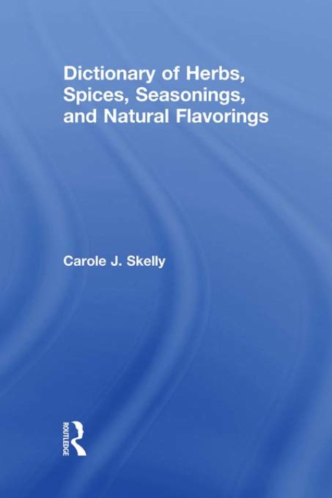 Cover image for book Dictionary of Herbs, Spices, Seasonings, and Natural Flavorings