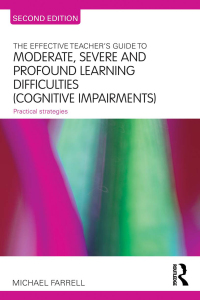 Cover image: The Effective Teacher's Guide to Moderate, Severe and Profound Learning Difficulties (Cognitive Impairments) 2nd edition 9780415693868