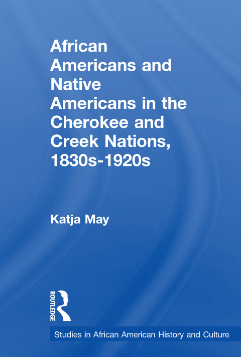 Cover image for book African Americans and Native Americans in the Cherokee and Creek Nations, 1830s-1920s