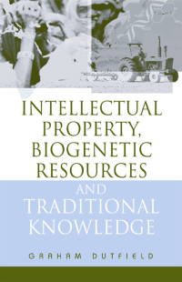 صورة الغلاف: Intellectual Property, Biogenetic Resources and Traditional Knowledge 1st edition 9781844070480