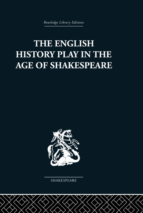 Cover image for book The English History Play in the age of Shakespeare