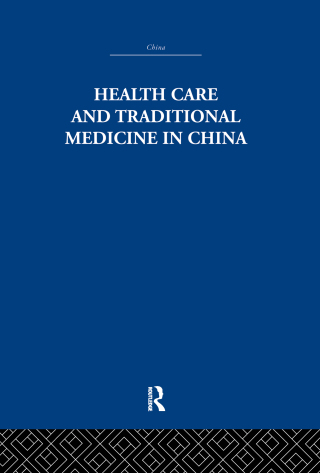 Health Care and Traditional Medicine in China 1800-1982