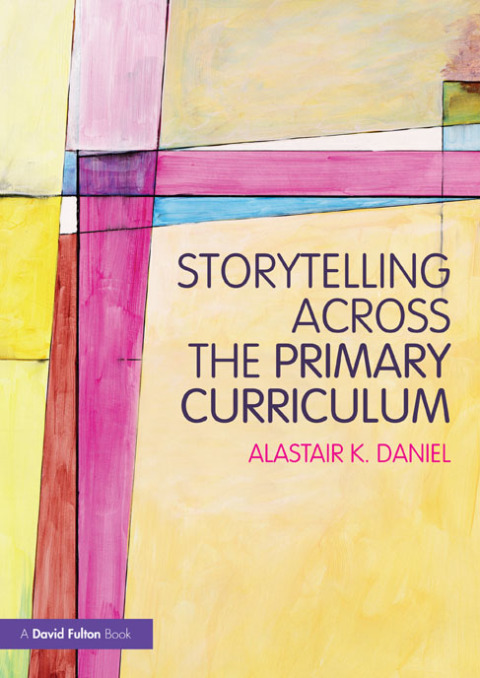 Cover image for book Storytelling across the Primary Curriculum