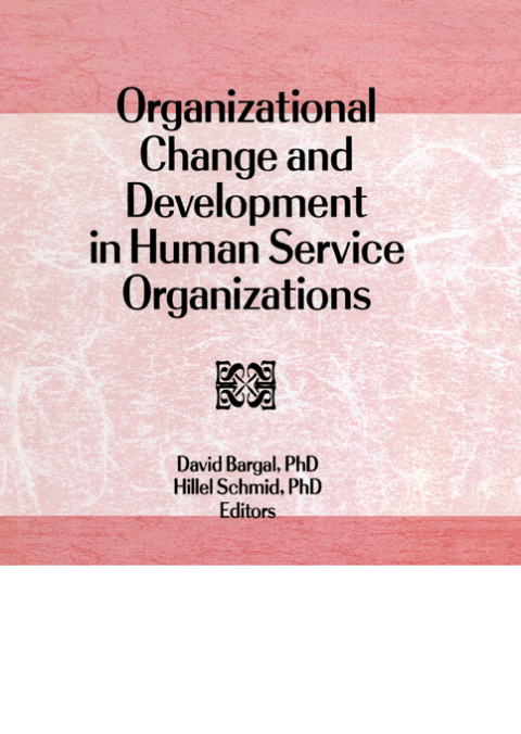 Organizational Change and Development in Human Service Organizations 