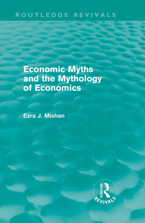 Cover image for book Economic Myths and the Mythology of Economics (Routledge Revivals)