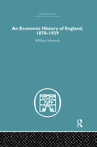 An Economic History of England 1870-1939