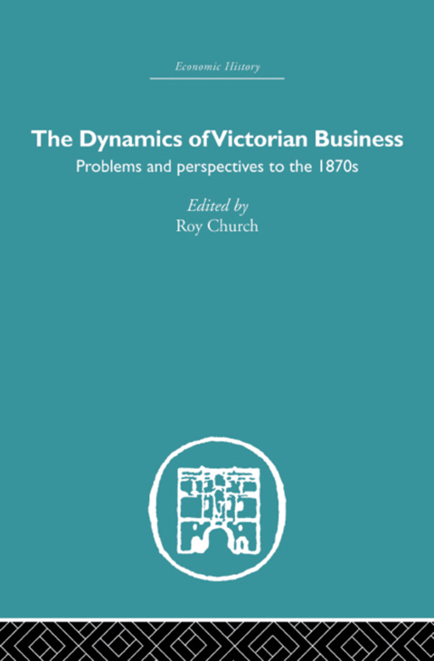 Cover image for book The Dynamics of Victorian Business