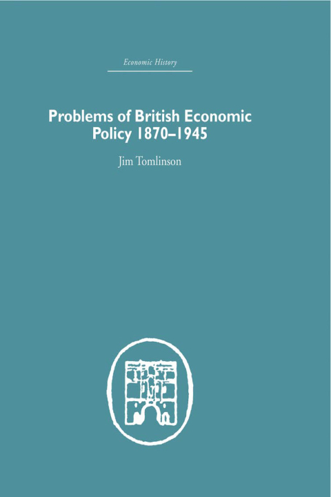 Cover image for book Problems of British Economic Policy, 1870-1945