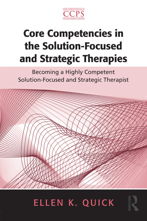 Cover image for book Core Competencies in the Solution-Focused and Strategic Therapies