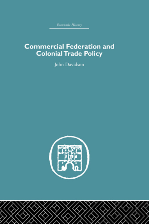 Cover image for book Commercial Federation & Colonial Trade Policy