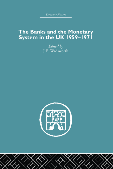Cover image for book The Banks and the Monetary System in the UK, 1959-1971