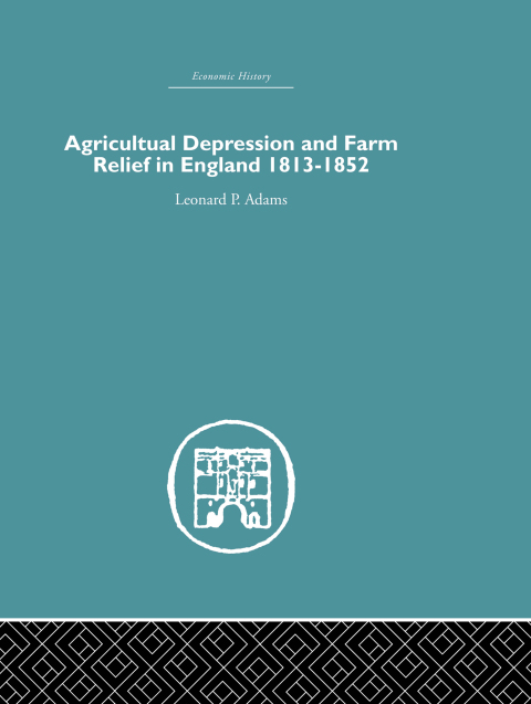 Cover image for book Agricultural Depression and Farm Relief in England 1813-1852