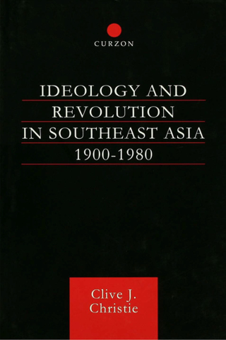 Ideology and Revolution in Southeast Asia 1900-1980