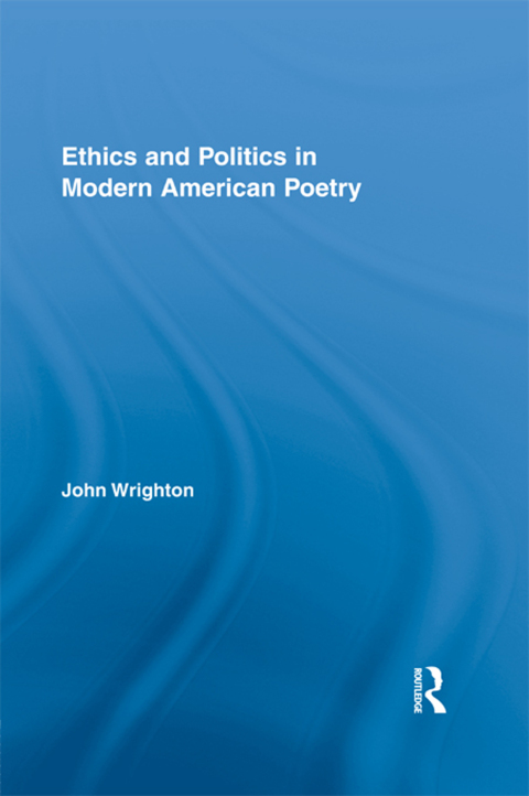Cover image for book Ethics and Politics in Modern American Poetry