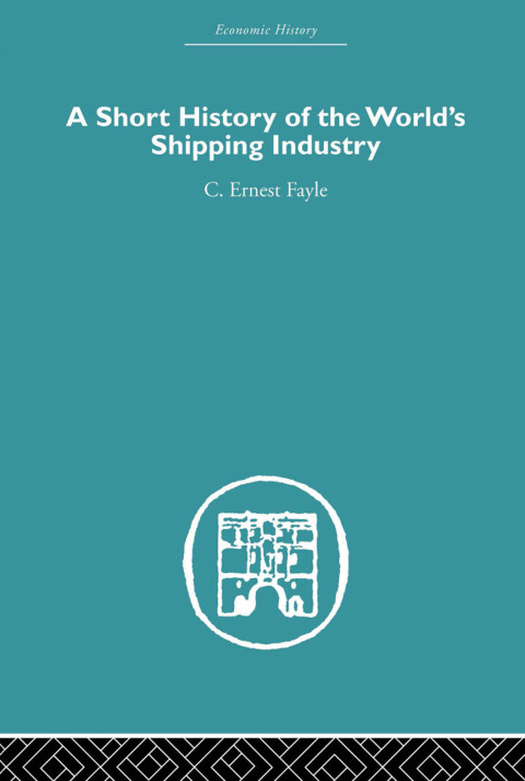 Cover image for book A Short History of the World's Shipping Industry