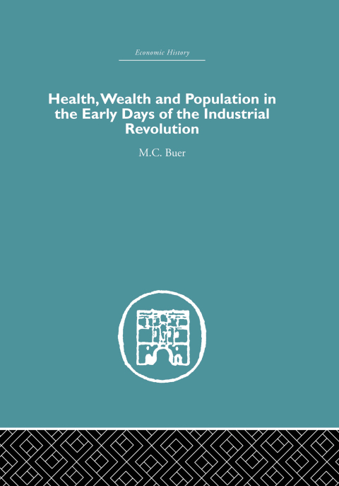 Cover image for book Health, Wealth and Population in the Early Days of the Industrial Revolution