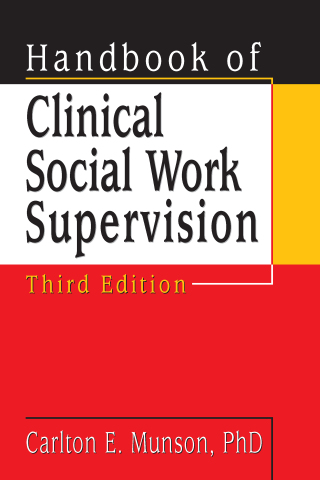 Handbook of Clinical Social Work Supervision, Third Edition