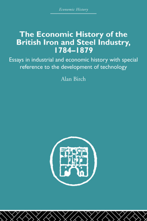 Cover image for book Economic HIstory of the British Iron and Steel Industry