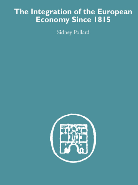 Cover image for book The Integration of the European Economy Since 1815