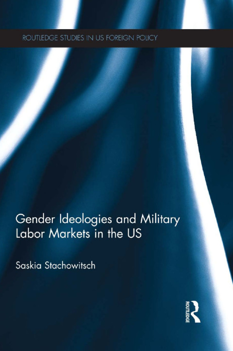 Cover image for book Gender Ideologies and Military Labor Markets in the U.S.