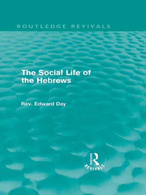 Cover image for book The Social Life of the Hebrews (Routledge Revivals)