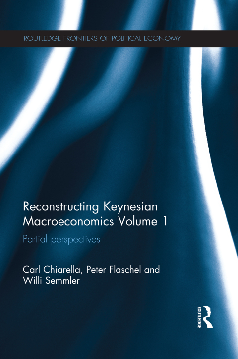Reconstructing Keynesian Macroeconomics Volume 1 
