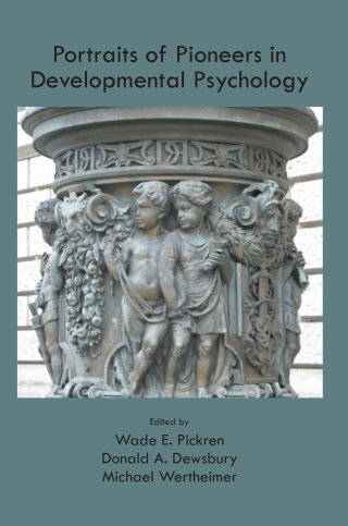 Portraits of Pioneers in Developmental Psychology