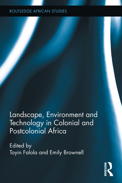 Cover image for book Landscape, Environment and Technology in Colonial and Postcolonial Africa
