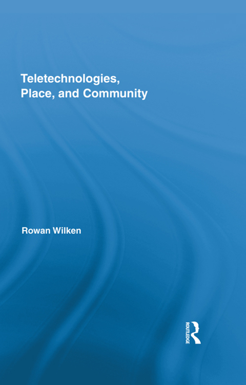 Cover image for book Teletechnologies, Place, and Community