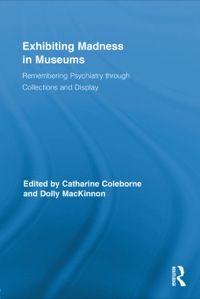Omslagafbeelding: Exhibiting Madness in Museums 1st edition 9780415880923