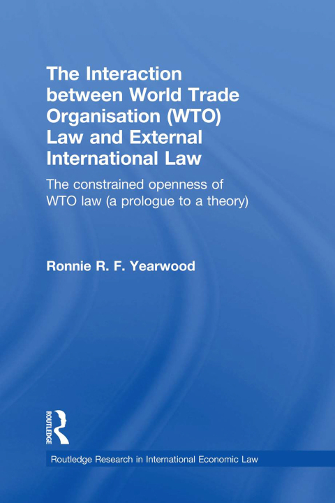 Cover image for book The Interaction between World Trade Organisation (WTO) Law and External International Law