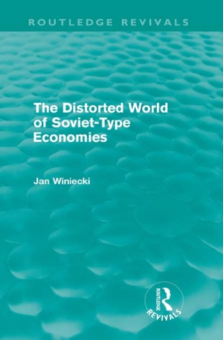 The Distorted World of Soviet-Type Economies (Routledge Revivals)