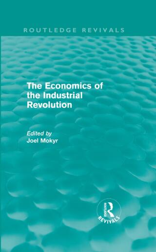 The Economics of the Industrial Revolution (Routledge Revivals)