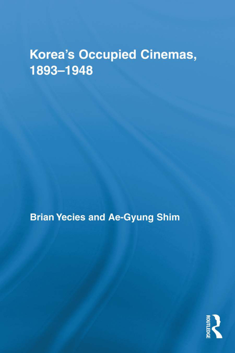 Cover image for book Korea’s Occupied Cinemas, 1893-1948