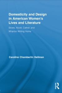 Titelbild: Domesticity and Design in American Women's Lives and Literature 1st edition 9780415882729
