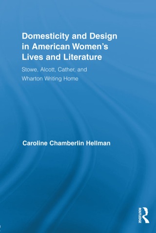 Domesticity and Design in American Women's Lives and Literature